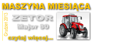 maszyna miesiaca grudzien 2013 zetor major MASZYNA ROKU 2013   nasz plebiscyt!